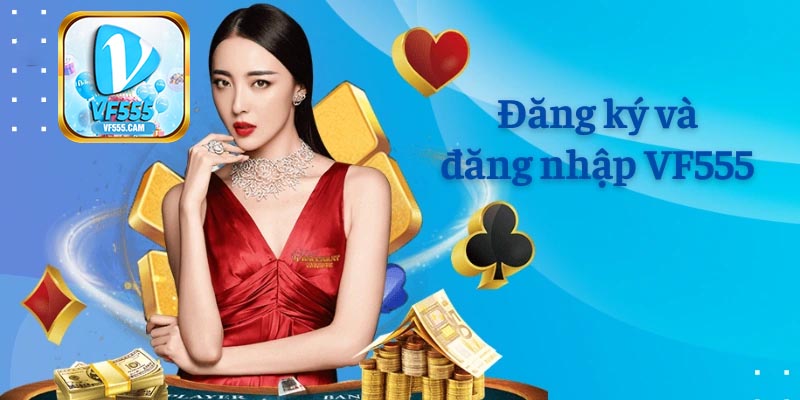 Những điều cần phải ghi nhớ khi đăng nhập VF555